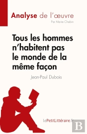 Tous Les Hommes N'Habitent Pas Le Monde De La MãªMe Faã§On : Rã©Sumã© Complet Et Analyse Dã©Taillã©E De L'Oeuvre