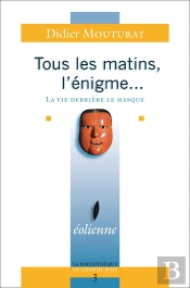 Tous Les Matins, L'Énigme... La Vie Derrière Le Masque