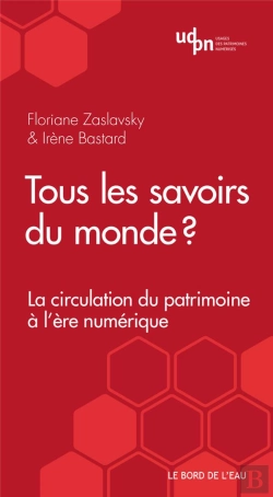 Bertrand.pt - Tous Les Savoirs Du Monde ? La Circulation Du Patrimoine À L'Ère Numérique