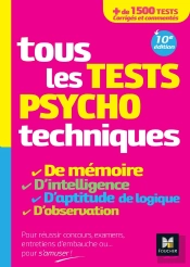Tous Les Tests Psychotechniques De Mémoire, D'Intelligence, D'Aptitude De Logique, D'Observation ; Concours