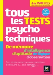 Tous Les Tests Psychotechniques, Mémoire, Intelligence, Aptitude, Logique, Observation ; Concours