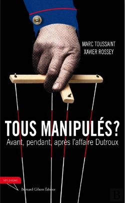 Bertrand.pt - Tous Manipulés ? Avant, Pendant, Après L'Affaire Dutroux
