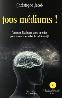 Bertrand.pt - Tous Médiums ! Comment Développer Votre Intuition Pour Ouvrir Le Canal De La Médiumnité