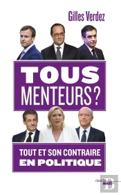 Tous Menteurs ? Tout Et Son Contraire En Politique