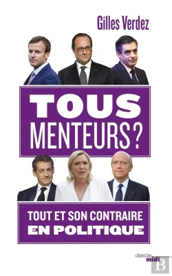 Bertrand.pt - Tous Menteurs ? Tout Et Son Contraire En Politique