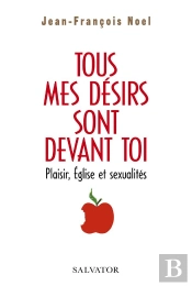 Tous Mes Désirs Sont Devant Toi ; Plaisir, Eglise Et Sexualités