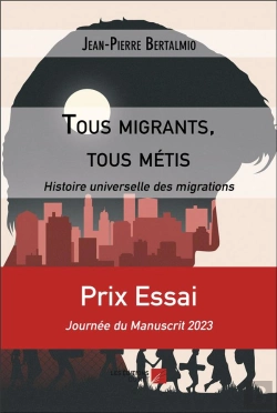 Bertrand.pt - Tous Migrants, Tous Métis : Histoire Universelle Des Migrations
