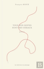 Tous Nos Gestes Sont Des Oiseaux