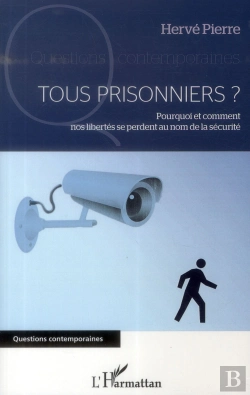 Bertrand.pt - Tous Prisonniers ? Pourquoi Et Comment Nos Libertés Se Perdent Au Nom De La Sécurité