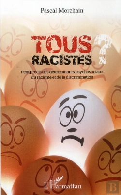 Bertrand.pt - Tous Racistes ; Petit Précis Des Déterminants Psychosociaux Du Racisme Et De La Discrimination