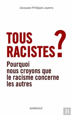 Bertrand.pt - Tous Racistes ? : Pourquoi Nous Croyons Que Le Racisme Concerne Les Autres