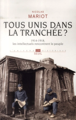 Bertrand.pt - Tous Unis Dans La Tranchée? 1914-1918, Les Intellectuels À La Rencontre Du Peuple