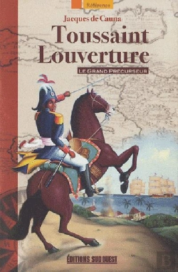 Bertrand.pt - Toussaint Louverture ; Le Grand Précurseur