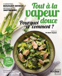 Bertrand.pt - Tout A La Vapeur Douce 120 Recettes ; La Meilleure Cuisson Pour Votre Santé