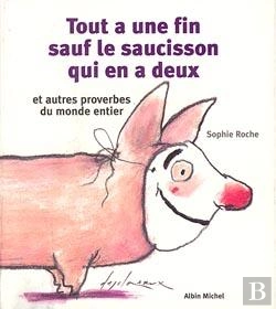 Bertrand.pt - Tout A Une Fin, Sauf Le Saucisson Qui En A Deux Et Autres Proverbes Du Monde Entier