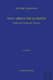 Tout Arrive Par Le Destin : Étude Sur Le Fatalisme Stoïcien
