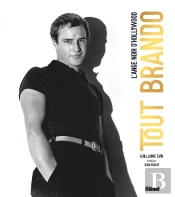 Tout Brando : L'Ange Noir D'Hollywood