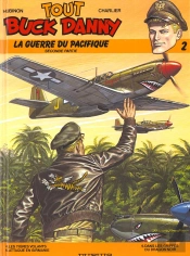 Tout Buck Danny T.2; Guerre Du Pacifique 2eme Partie