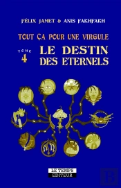 Tout Ça Pour Une Virgule Tome 4 : Le Destin Des Éternels