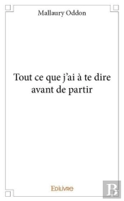 Tout Ce Que J'Ai A Te Dire Avant De Partir