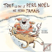 Tout Ce Que Le Père Noël Ne Fera Jamais