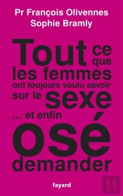 Tout Ce Que Les Femmes Ont Toujours Voulu Savoir Sur Le Sexe... Et Enfin Ose Demander