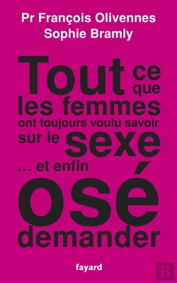 Bertrand.pt - Tout Ce Que Les Femmes Ont Toujours Voulu Savoir Sur Le Sexe... Et Enfin Ose Demander