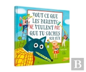 Tout Ce Que Les Parents Ne Veulent Pas Que Tu Saches (Sur Eux)