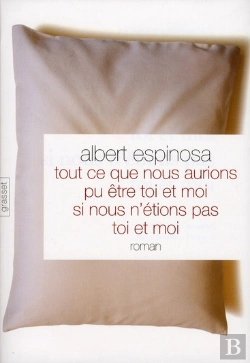 Bertrand.pt - Tout Ce Que Nous Aurions Pu Etre, Toi Et Moi, Si Nous N'Avions Pas Ete Toi Et Moi