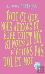 Tout Ce Que Nous Aurions Pu Etre Toi Et Moi, Si Nous N'Etions Pas Toi Et Moi