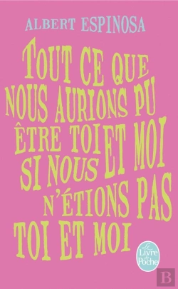 Bertrand.pt - Tout Ce Que Nous Aurions Pu Etre Toi Et Moi, Si Nous N'Etions Pas Toi Et Moi