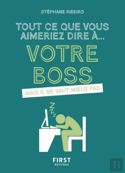 Bertrand.pt - Tout Ce Que Vous Aimeriez Dire À Votre Boss Mais Il Ne Vaut Mieux Pas