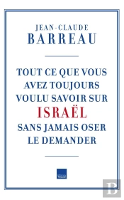 Tout Ce Que Vous Avez Toujours Voulu Savoir Sur Israël Sans Oser Le Demander