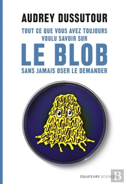 Bertrand.pt - Tout Ce Que Vous Avez Toujours Voulu Savoir Sur Le Blob Sans Avoir Jamais Oser Le Demander