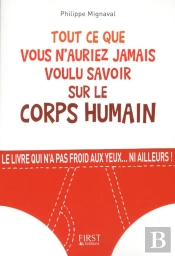 Tout Ce Que Vous N'Auriez Jamais Voulu Savoir Sur Le Corps Humain