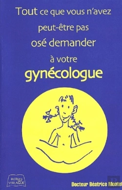 Bertrand.pt - Tout Ce Que Vous N'Avez Peut-Être Pas Osé Demander À Votre Gynécologue