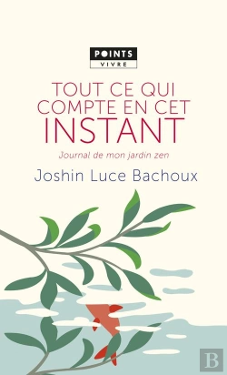 Bertrand.pt - Tout Ce Qui Compte En Cet Instant ; Journal De Mon Jardin Zen