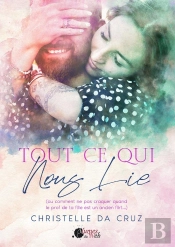 Tout Ce Qui Nous Lie (Ou Comment Ne Pas Craquer Quand Le Prof De Ta Fille Est Un Ancien Flirt...)