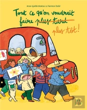 Tout Ce Qu'On Voudrait Faire Plus Tôt !
