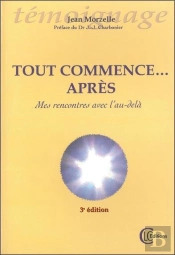 Tout Commence Après ; Mes Rencontres Avec L'Au-Delà