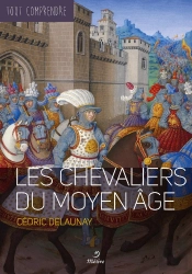 Tout Comprendre : Les Chevaliers Du Moyen Âge