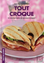 Tout Croque ; 30 Recettes Salées Et Sucrées À Croquer !