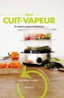 Tout Cuit-Vapeur ; 30 Recettes Saines Et Délicieuses