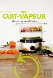 Tout Cuit-Vapeur ; 30 Recettes Saines Et Délicieuses