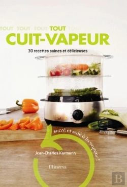 Bertrand.pt - Tout Cuit-Vapeur ; 30 Recettes Saines Et Délicieuses