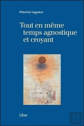 Tout En Même Temps Agnostique Et Croyant