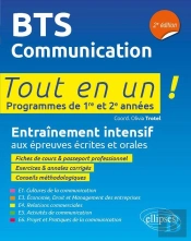 Tout-En-Un Bts ; Bts Communication ; Programmes De 1re Et 2e Années ; Entraînement Intensif Aux Épreuves Écrites Et Orales (2e Édition)