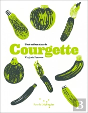 Tout Est Bon Dans La Courgette