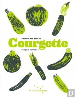 Bertrand.pt - Tout Est Bon Dans La Courgette