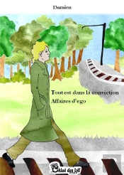 Tout Est Dans La Conviction ; Affaire D'Ego